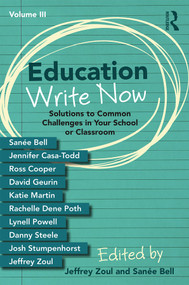 Education Write Now, Volume III (Solutions to Common Challenges in Your School or Classroom) - 9780367225759 by Jeffrey Zoul, Sanée Bell, 9780367225759