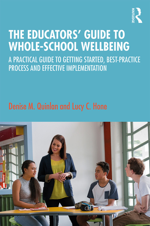 The Educators' Guide to Whole-school Wellbeing - 9780367236052 by Denise M. Quinlan, Lucy C. Hone, 9780367236052
