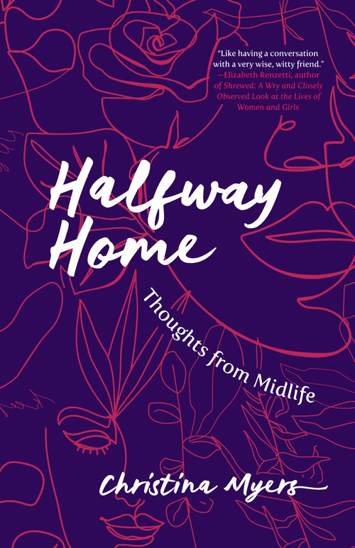 Halfway Home (Thoughts from Midlife) by Christina Myers, 9781487012441
