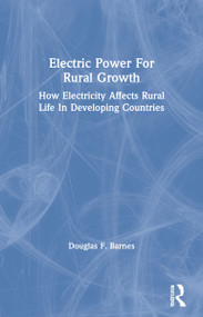 Electric Power For Rural Growth (How Electricity Affects Rural Life In Developing Countries) - 9780367162108 by Douglas F. Barnes, 9780367162108