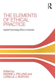 The Elements of Ethical Practice (Applied Psychology Ethics in Australia) - 9780367187941 by Nadine Pelling, Lorelle Burton, 9780367187941