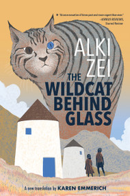 The Wildcat Behind Glass by Alki Zei, Karen Emmerich, 9781632063649