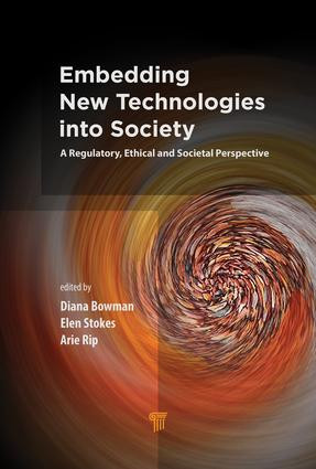 Embedding New Technologies into Society (A Regulatory, Ethical and Societal Perspective) by Diana M. Bowman, Elen Stokes, Arie Rip, 9789814745741