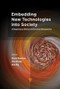 Embedding New Technologies into Society (A Regulatory, Ethical and Societal Perspective) by Diana M. Bowman, Elen Stokes, Arie Rip, 9789814745741