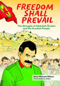 Freedom Shall Prevail (The Struggle of Abdullah Öcalan and the Kurdish People) by Sean Michael Wilson, Keko, 9798887440347