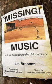 Missing Music (Voices from Where the Dirt Roads End) by Ian Brennan, Marilena Umuhoza Delli, Dame Evelyn Glennie, 9798887440378