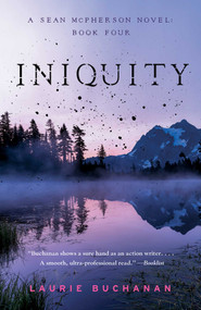 Iniquity  (A Sean McPherson Novel, Book Four) by Laurie Buchanan, 9781684632381