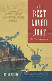 The Best Loved Boat (The Princess Maquinna) by Ian Kennedy, 9781990776403