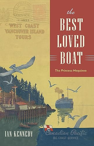 The Best Loved Boat (The Princess Maquinna) by Ian Kennedy, 9781990776403