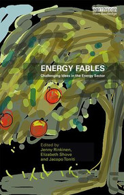 Energy Fables (Challenging Ideas in the Energy Sector) - 9780367027797 by Jenny Rinkinen, Elizabeth Shove, Jacopo Torriti, 9780367027797