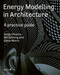 Energy Modelling in Architecture: A Practice Guide (A practice guide) by Sonja Oliviera, Bill Gething, Elena Marco, 9781859469101