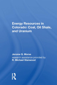 Energy Resources in Colorado: Coal, Oil Shale, and Uranium - 9780367170967 by Jerome G. Morse, 9780367170967