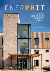 EnerPHit (A Step by Step Guide to Low Energy Retrofit) by James Traynor, 9781859468197
