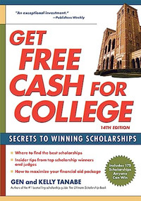 Get Free Cash for College (Secrets to Winning Scholarships) by Gen Tanabe, Kelly Tanabe, 9781617601873