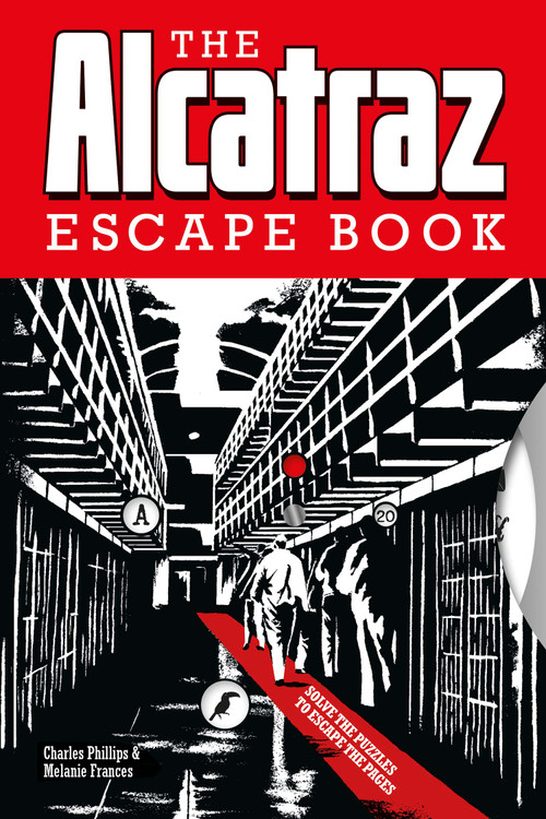 The Alcatraz Escape Book (Solve the Puzzles to Escape the Pages) by Charles Phillips, Melanie Frances, 9781781454787