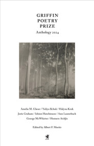 Griffin Poetry Prize Anthology 2024 (A Selection of the Shortlist) by Albert F. Moritz, 9781487013233