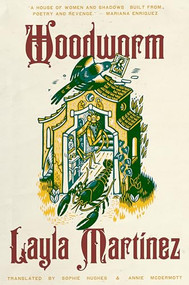 Woodworm by Layla Martinez, Sophie Hughes, Annie McDermott, 9781949641592