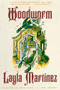Woodworm by Layla Martinez, Sophie Hughes, Annie McDermott, 9781949641592