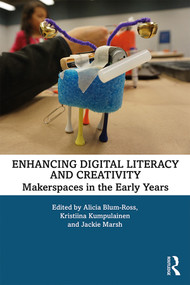 Enhancing Digital Literacy and Creativity (Makerspaces in the Early Years) - 9780367197889 by Alicia Blum-Ross, Kristiina Kumpulainen, Jackie Marsh, 9780367197889