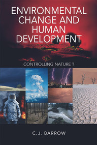 Environmental Change and Human Development (Controlling nature?) by Chris Barrow, 9780340764046
