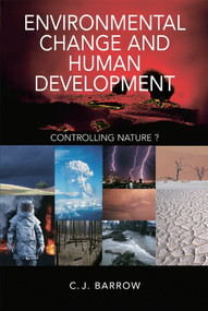 Environmental Change and Human Development (Controlling nature?) by Chris Barrow, 9780340764046