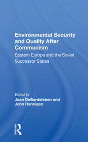 Environmental Security And Quality After Communism (Eastern Europe And The Soviet Successor States) - 9780367154547 by Joan DeBardeleben, 9780367154547