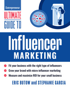 Ultimate Guide to Influencer Marketing by Stephanie Garcia, Neal Schaffer, Eric Butow, 9781642011630