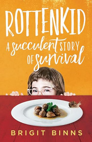 Rottenkid (A Succulent Story of Survival) by Brigit Binns, 9781960573995