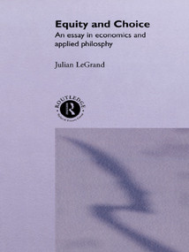 Equity and Choice (An Essay in Economics and Applied Philosophy) by Julian Le Grand, 9780043500668