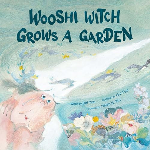 Wooshi Witch Grows a Garden by Yun Dai, Gui Tuzi, Helen H. Wu, 9781953458681