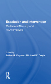 Escalation And Intervention (Multilateral Security And Its Alternatives) - 9780367158712 by Arthur R. Day, 9780367158712