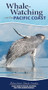 Whale-Watching on the Pacific Coast (Easily Identify Whales, Dolphins, and Other Marine Mammals) by Stan Minasian, 9781647554002