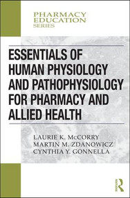 Essentials of Human Physiology and Pathophysiology for Pharmacy and Allied Health - 9780367000486 by Laurie K. McCorry, Martin M. Zdanowicz, Cynthia Yvon Gonnella, 9780367000486