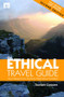 The Ethical Travel Guide (Your Passport to Exciting Alternative Holidays) by Polly Pattullo, Orely Minelli, Patrick Hourmant, Paul Smith, Lee Viesnik, Amica Dall, 9781844077588