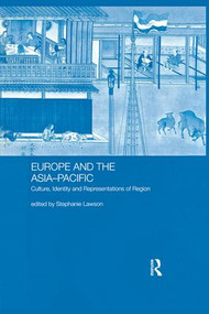 Europe and the Asia-Pacific (Culture, Identity and Representations of Region) - 9780367026936 by Stephanie Lawson, 9780367026936