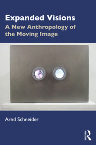 Expanded Visions (A New Anthropology of the Moving Image) - 9780367253684 by Arnd Schneider, 9780367253684