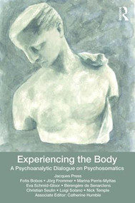 Experiencing the Body (A Psychoanalytic Dialogue on Psychosomatics) - 9780367181574 by Jacques Press, 9780367181574