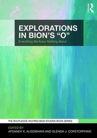 Explorations in Bion's 'O' (Everything We Know Nothing About) - 9780367001346 by Afsaneh Alisobhani, Glenda Corstorphine, 9780367001346