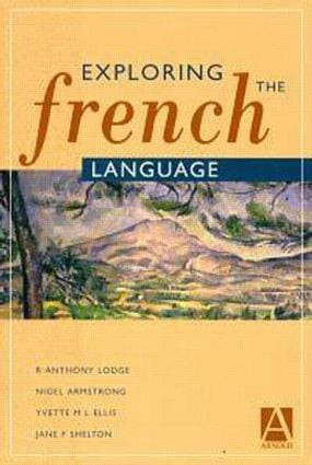 Exploring the French Language by R Lodge, Jane Shelton, Yvette Ellis, Nigel Armstrong, 9780340676622