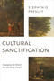 Cultural Sanctification (Engaging the World like the Early Church) by Stephen O. Presley, 9780802878540