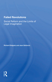 Failed Revolutions (Social Reform And The Limits Of Legal Imagination) - 9780367157630 by Richard Delgado, 9780367157630