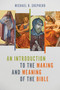 An Introduction to the Making and Meaning of the Bible by Michael B. Shepherd, 9780802883933