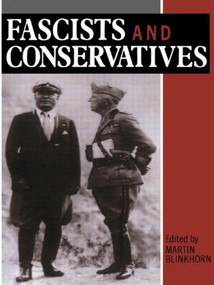 Fascists and Conservatives (The Radical Right and the Establishment in Twentieth-Century Europe) - 9780049400870 by Martin Blinkhorn, 9780049400870