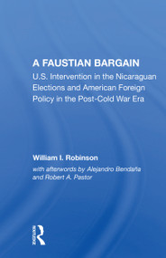 A Faustian Bargain (U.s. Intervention In The Nicaraguan Elections And American Foreign Policy In The Post-cold War Era) - 9780367166175 by William I Robinson, 9780367166175