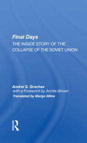 Final Days (The Inside Story of the Collapse of the Soviet Union) - 9780367159061 by Andrei S. Grachev, 9780367159061