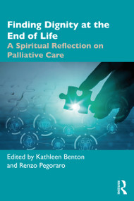 Finding Dignity at the End of Life (A Spiritual Reflection on Palliative Care) - 9780367206581 by Kathleen D. Benton, Renzo Pegoraro, 9780367206581