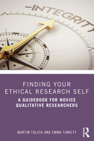 Finding Your Ethical Research Self (A Guidebook for Novice Qualitative Researchers) - 9780367174781 by Martin Tolich, Emma Tumilty, 9780367174781