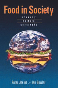 Food in Society (Economy, Culture, Geography) by Peter Atkins, Ian Bowler, 9780340720042