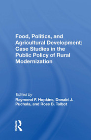 Food, Politics, And Agricultural Development (Case Studies In The Public Policy Of Rural Modernization) - 9780367170936 by Raymond F. Hopkins, 9780367170936