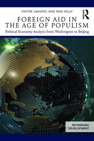 Foreign Aid in the Age of Populism (Political Economy Analysis from Washington to Beijing) - 9780367144364 by Viktor Jakupec, Max Kelly, 9780367144364